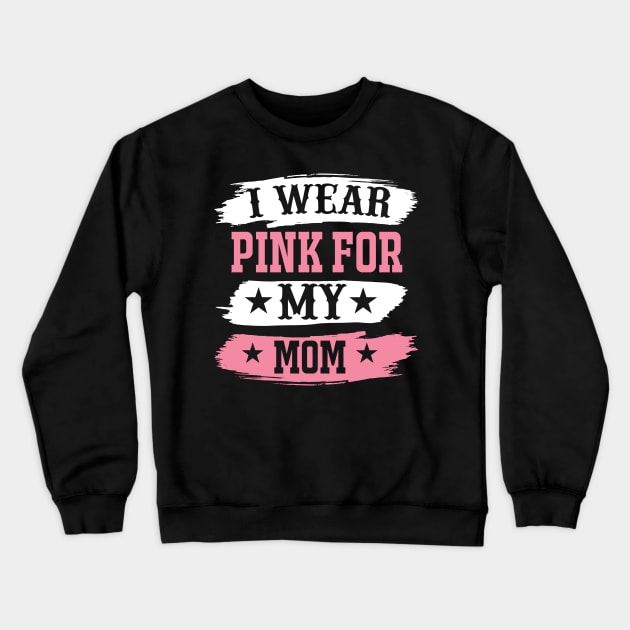 I Wear Pink For My Mom T Shirt For Women Men Crewneck Sweatshirt by Xamgi